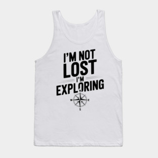 I'm Not Lost I'm Exploring Tank Top