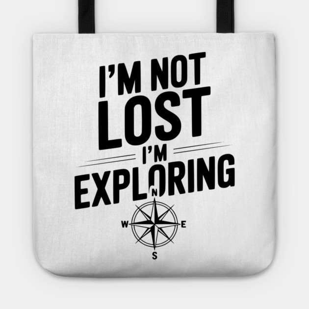 I'm Not Lost I'm Exploring Tote by Frank Ring