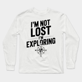 I'm Not Lost I'm Exploring Long Sleeve T-Shirt