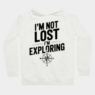 I'm Not Lost I'm Exploring Hoodie