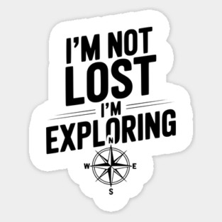 I'm Not Lost I'm Exploring Sticker