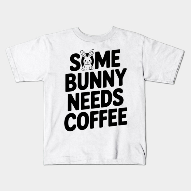 Some Bunny Needs Coffee Kids T-Shirt by Frank Ring