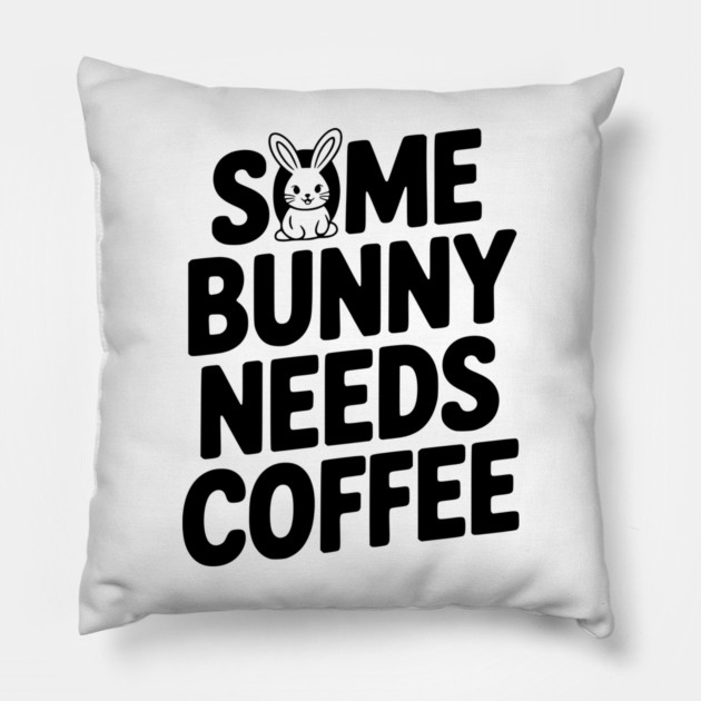 Some Bunny Needs Coffee Pillow by Frank Ring