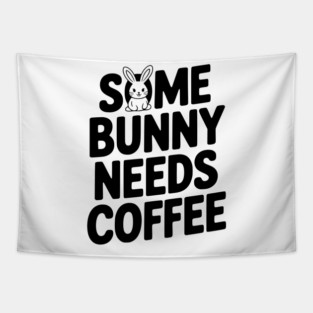 Some Bunny Needs Coffee Tapestry