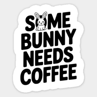 Some Bunny Needs Coffee Magnet