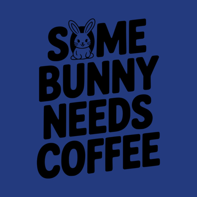 Some Bunny Needs Coffee by Frank Ring