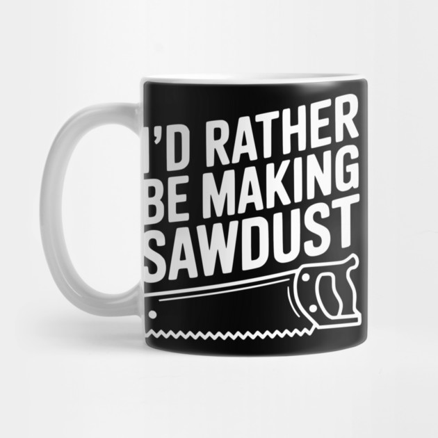 I'd Rather be Making Sawdust by Frank Ring