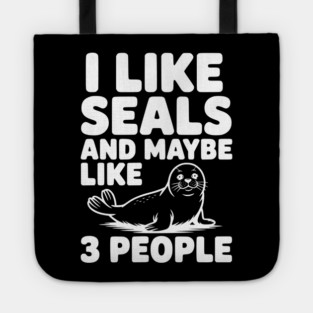 I Like Seals and Maybe Like 3 People Tote