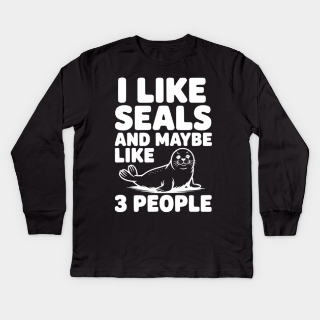 I Like Seals and Maybe Like 3 People Kids Long Sleeve T-Shirt by Frank Ring