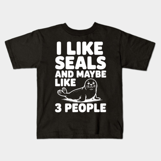 I Like Seals and Maybe Like 3 People Kids T-Shirt by Frank Ring
