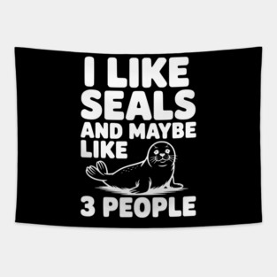 I Like Seals and Maybe Like 3 People Tapestry