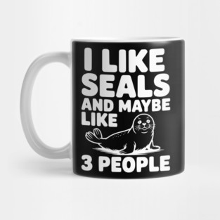 I Like Seals and Maybe Like 3 People Mug