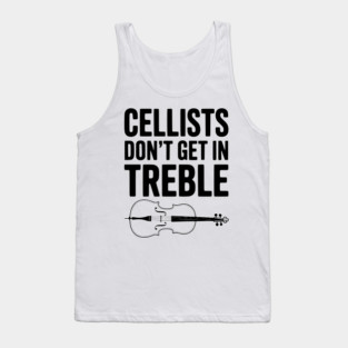 Cellists Don't get in Treble Tank Top