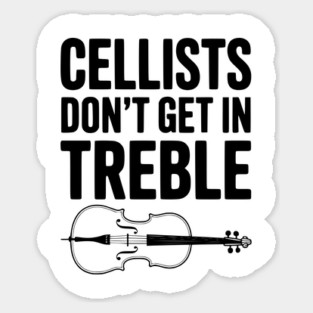 Cellists Don't get in Treble Magnet