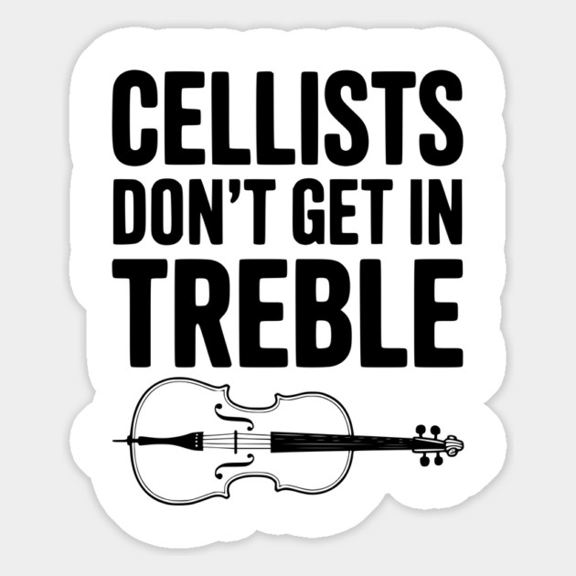 Cellists Don't get in Treble Magnet by Frank Ring