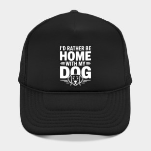 I'd Rather be Home with my Dog Hat