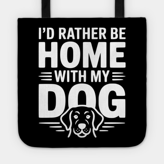 I'd Rather be Home with my Dog Tote by Frank Ring