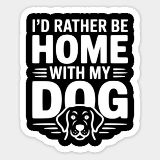 I'd Rather be Home with my Dog Magnet