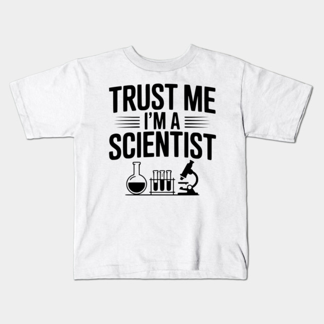Trust Me I'm a Scientist Kids T-Shirt by Frank Ring