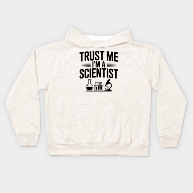 Trust Me I'm a Scientist Kids Hoodie by Frank Ring