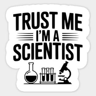 Trust Me I'm a Scientist Sticker