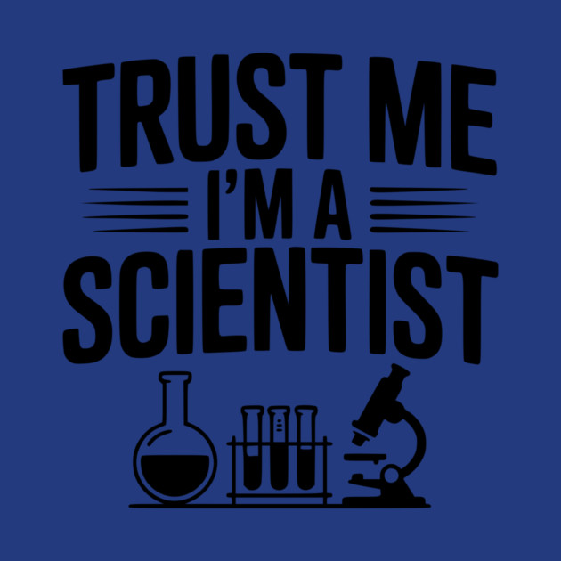 Trust Me I'm a Scientist by Frank Ring