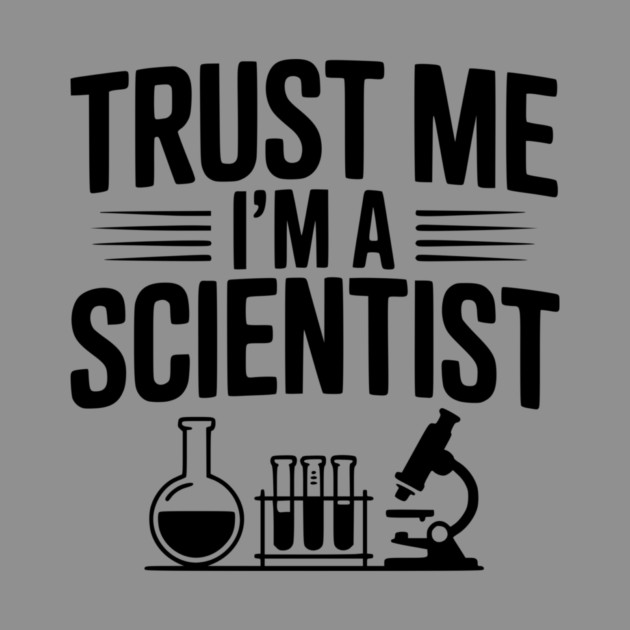 Trust Me I'm a Scientist by Frank Ring
