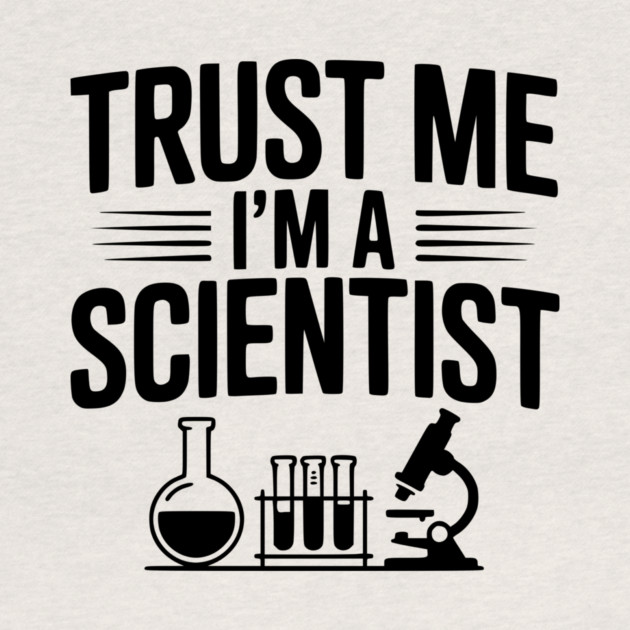 Trust Me I'm a Scientist by Frank Ring