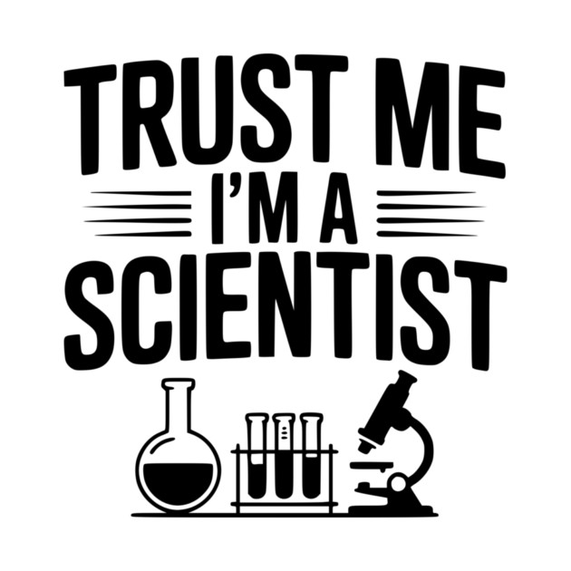 Trust Me I'm a Scientist by Frank Ring