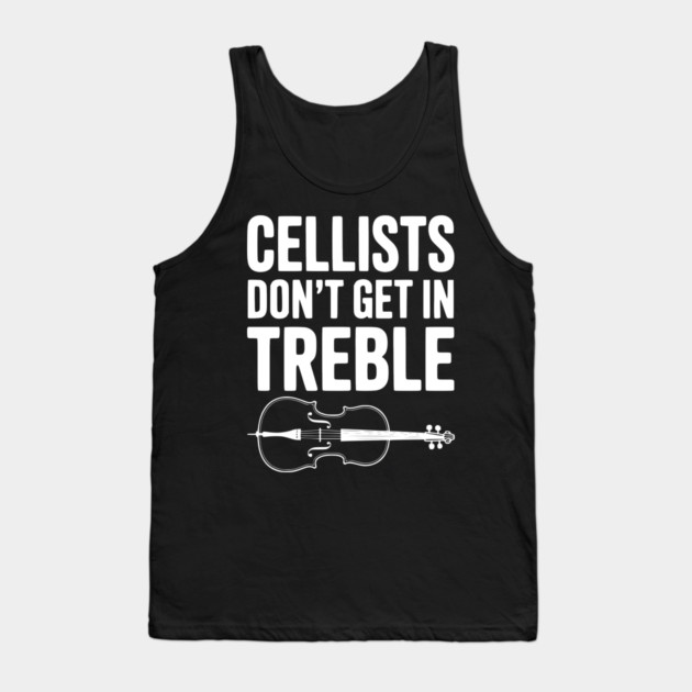 Cellists Don't get in Treble Tank Top by Frank Ring