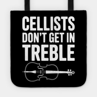 Cellists Don't get in Treble Tote