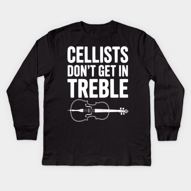 Cellists Don't get in Treble Kids Long Sleeve T-Shirt by Frank Ring