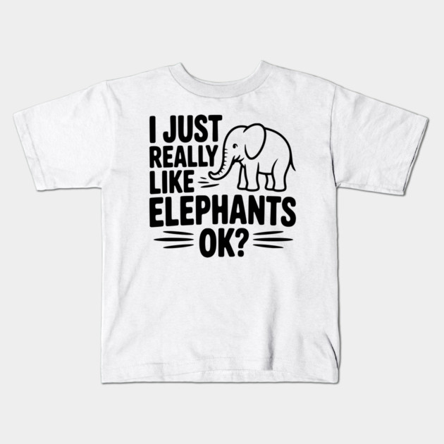 I Just Really Like Elephants Ok? Kids T-Shirt by Frank Ring