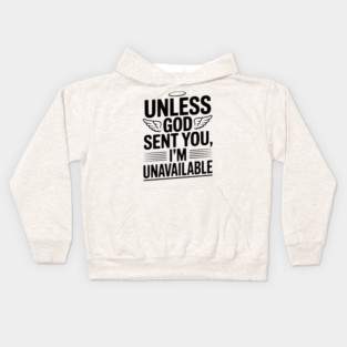 Unless God Sent You, I'm Unavailable Kids Hoodie