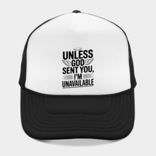 Unless God Sent You, I'm Unavailable Hat