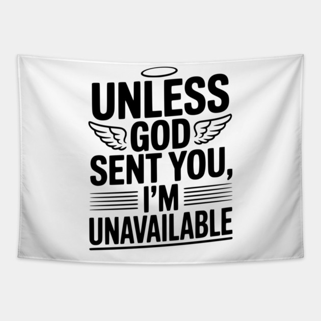Unless God Sent You, I'm Unavailable Tapestry by Frank Ring