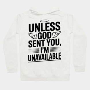Unless God Sent You, I'm Unavailable Hoodie