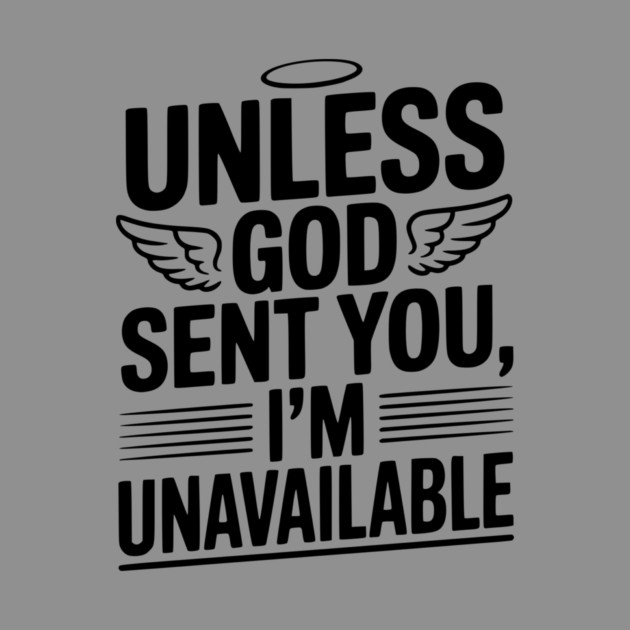 Unless God Sent You, I'm Unavailable by Frank Ring