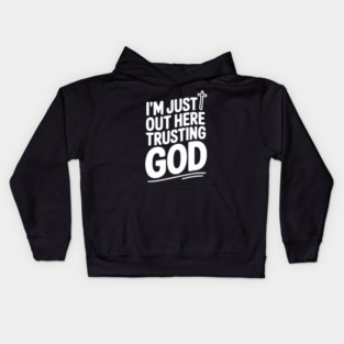 I'm Just Out Here Trusting God Kids Hoodie