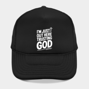 I'm Just Out Here Trusting God Hat