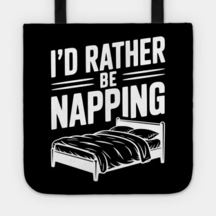 I'd Rather be Napping Tote