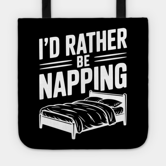 I'd Rather be Napping Tote by Frank Ring