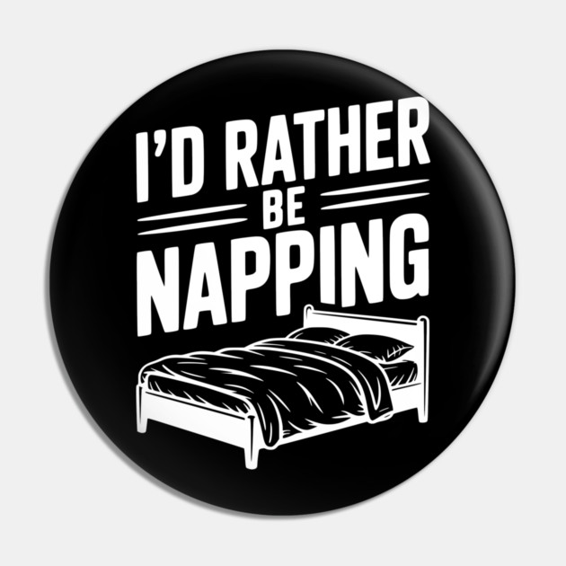 I'd Rather be Napping Pin by Frank Ring