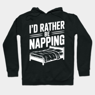 I'd Rather be Napping Hoodie