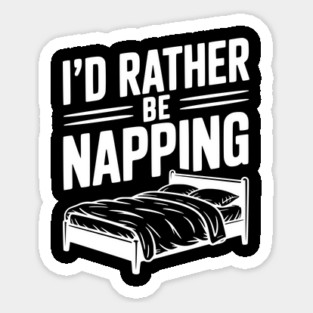 I'd Rather be Napping Sticker