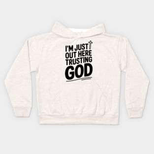 I'm Just Out Here Trusting God Kids Hoodie
