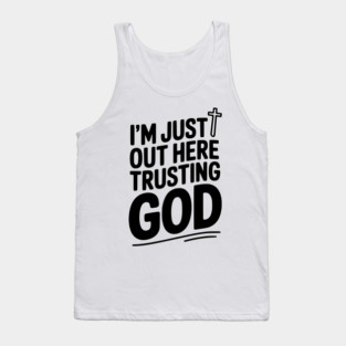 I'm Just Out Here Trusting God Tank Top