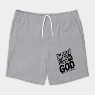I'm Just Out Here Trusting God Shorts