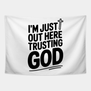 I'm Just Out Here Trusting God Tapestry