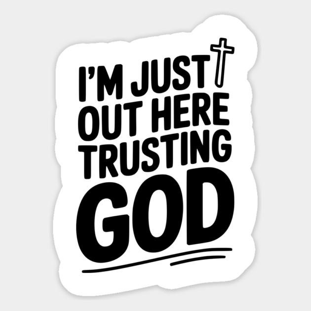 I'm Just Out Here Trusting God Magnet by Frank Ring